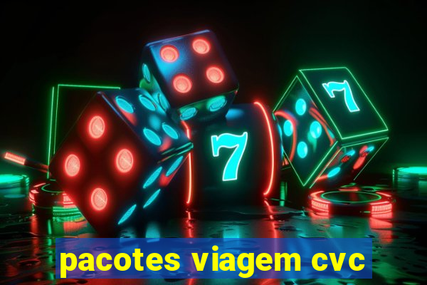 pacotes viagem cvc